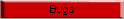 Bugs